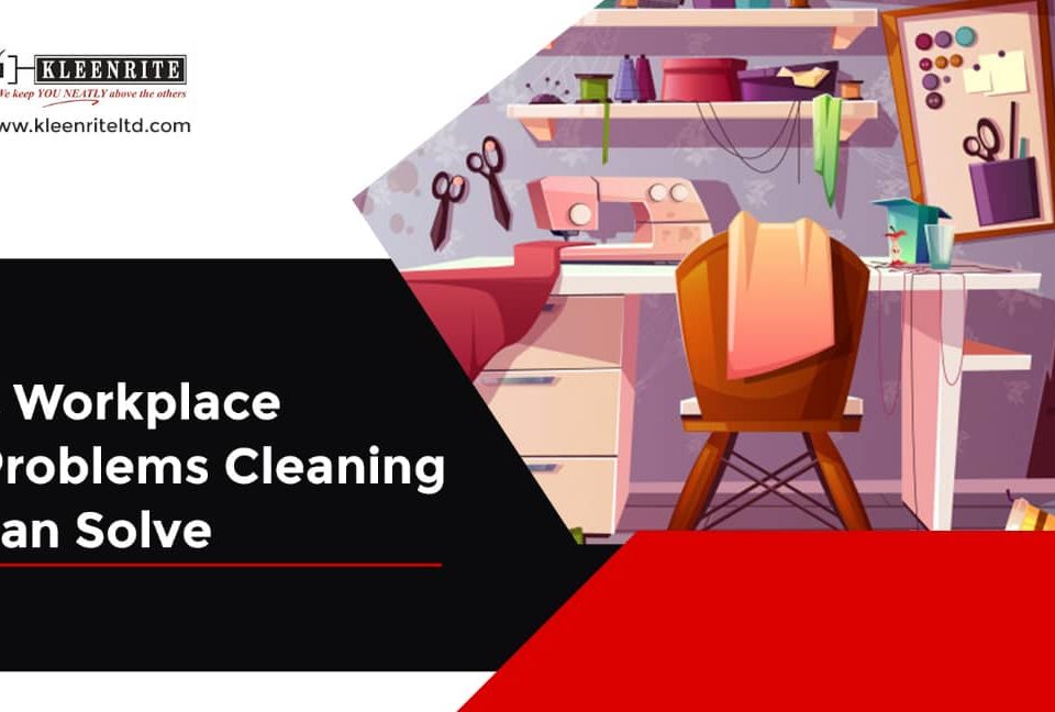 4 Workplace Problems Cleaning Can help you solve  