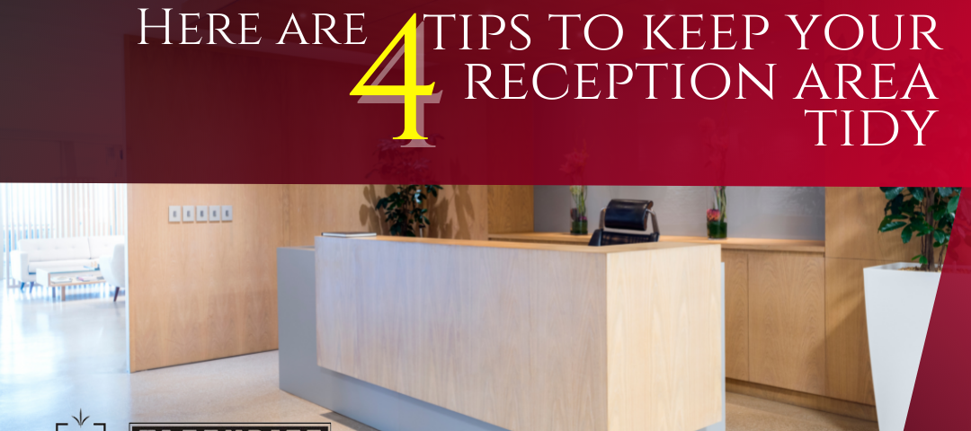 Here are 4 Tips to Keep Your Reception Area Tidy