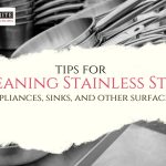 Tips for cleaning stainless steel appliances, sinks, and other surfaces.