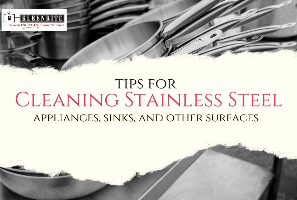 Tips for cleaning stainless steel appliances, sinks, and other surfaces.