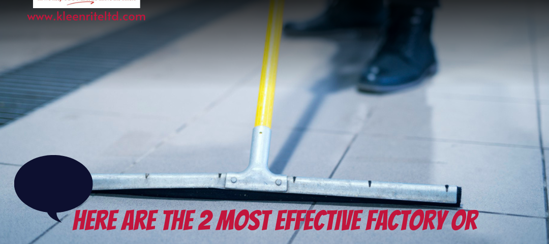 Here are the 2 most effective factory or warehouse cleaning plan