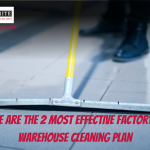 Here are the 2 most effective factory or warehouse cleaning plan
