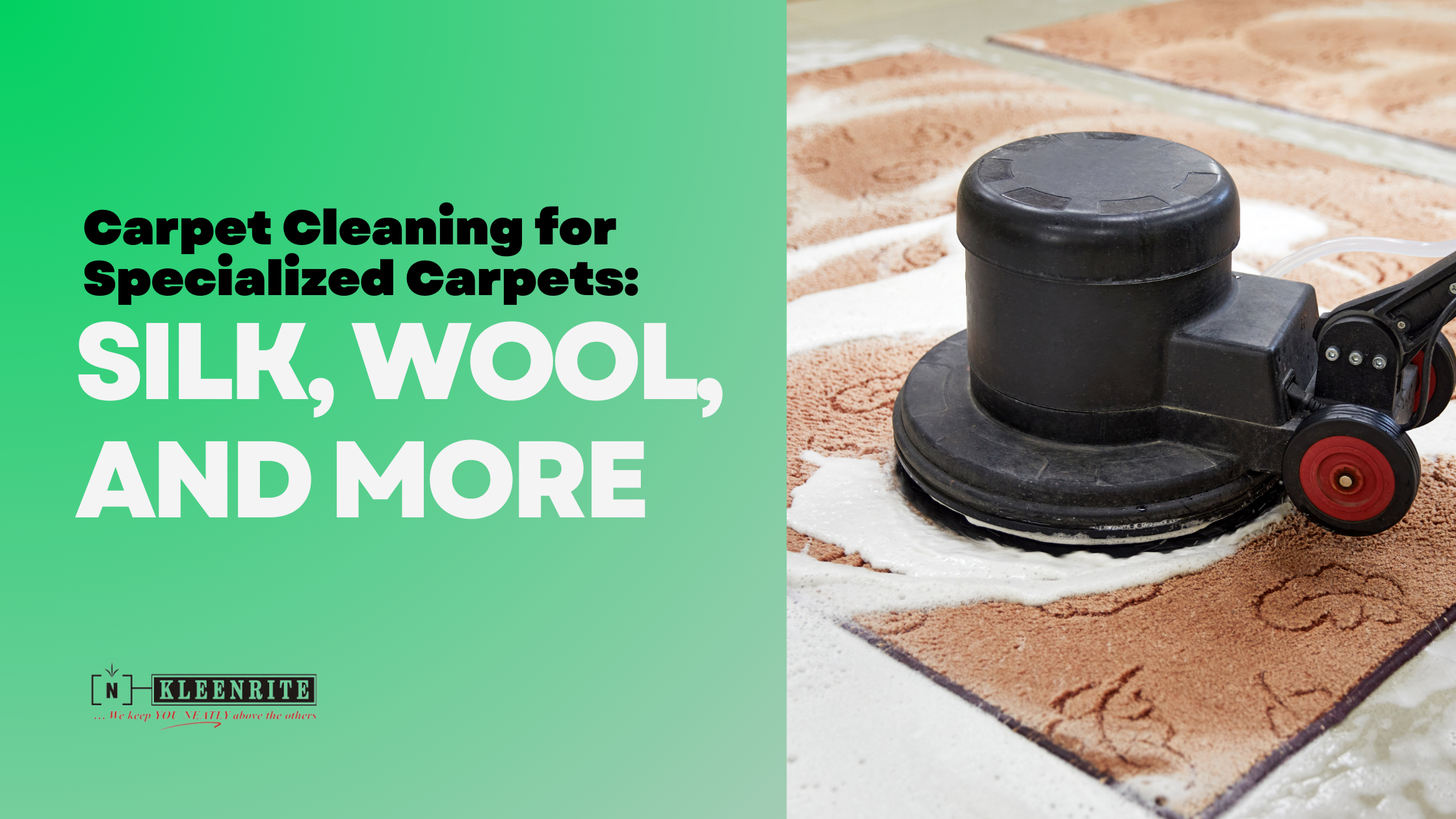 Carpet Cleaning for Specialized Carpets: Silk, Wool, and More Kleenrite
