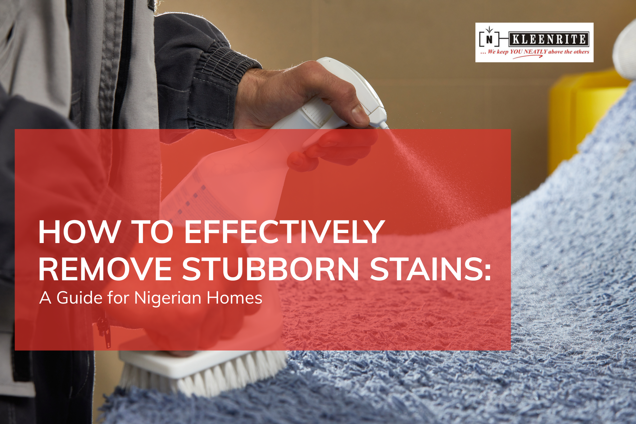 How to Effectively Remove Stubborn Stains: A Guide for Nigerian Homes