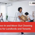 Move-In and Move-Out Cleaning Tips for Landlords and Tenants