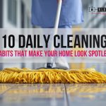 10 Daily Cleaning Habits That Make Your Home Look Spotless