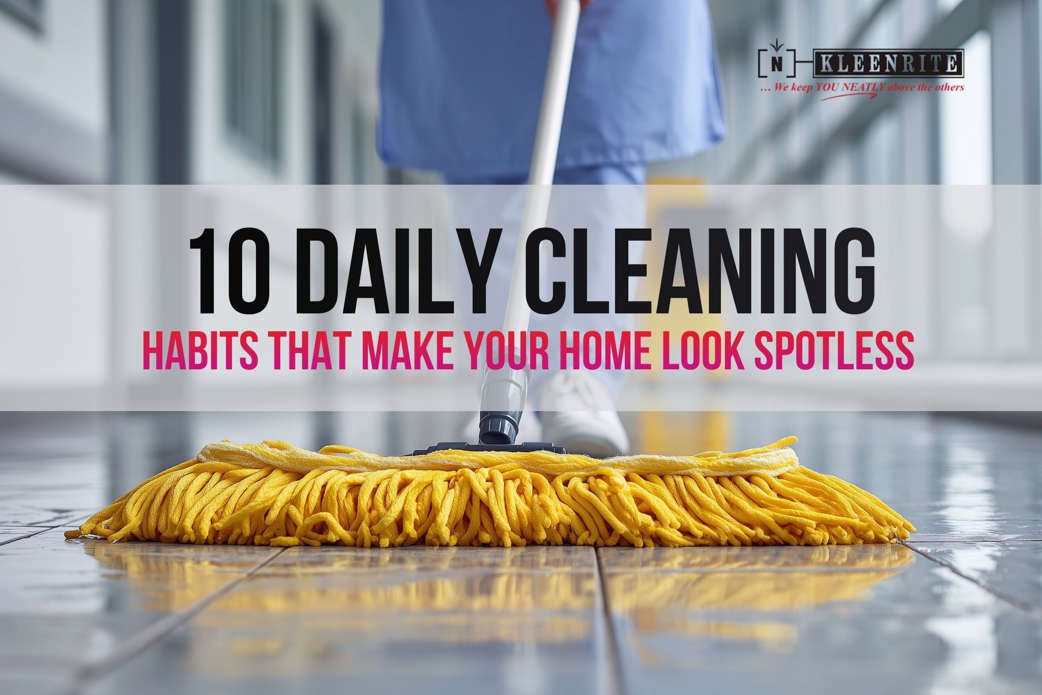 10 Daily Cleaning Habits That Make Your Home Look Spotless